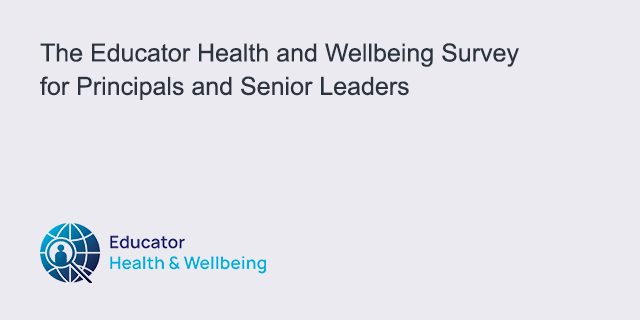 The Educator Health and Wellbeing Survey for Principals and Senior Leaders